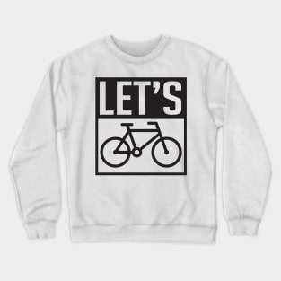 Let's bike Crewneck Sweatshirt